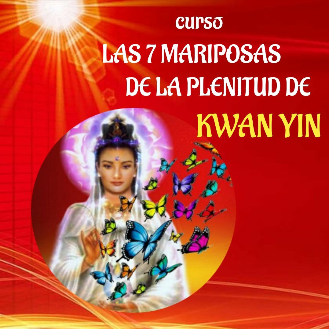 Las 7 Mariposas de la Plenitud de Kwan Yin